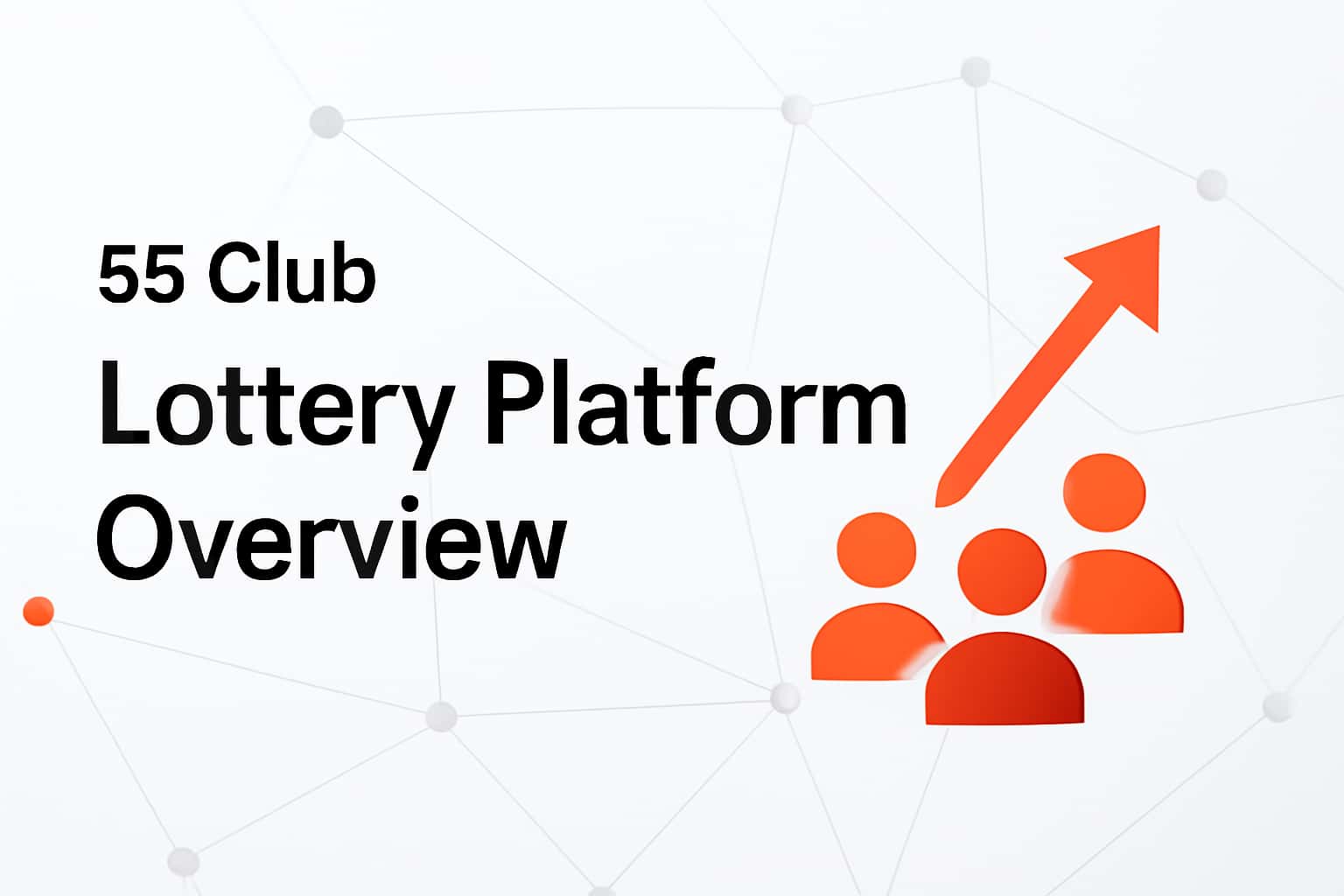 55 Club Lottery Platform Overview Interface